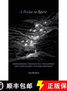 预订 A Bridge to Spirit: Understanding Conscious Self-Development and Consciousness-Altering Substances [9780648578925]