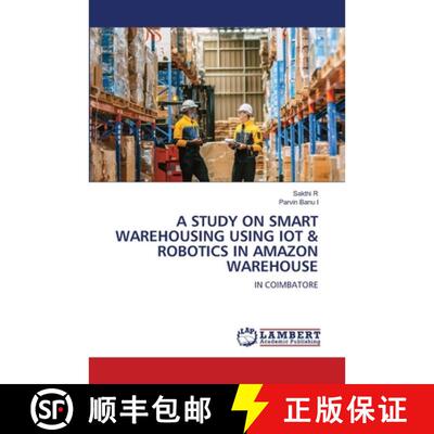 预订 A STUDY ON SMART WAREHOUSING USING IOT & ROBOTICS IN AMAZON WAREHOUSE: IN COIMBATORE (Aufl.) [9786209650376]