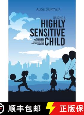 预订 Raising A Highly Sensitive Child: A Reassuring Guide to Help Parenting Confident, Emotionally In... [9781803309019]