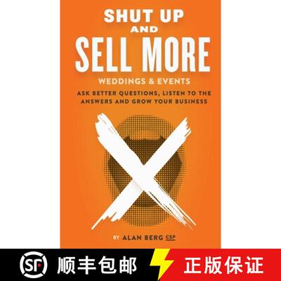 【3-4周达】Shut Up and Sell More Weddings & Events: Ask better questions, listen to the answers and g... [9780988917972]