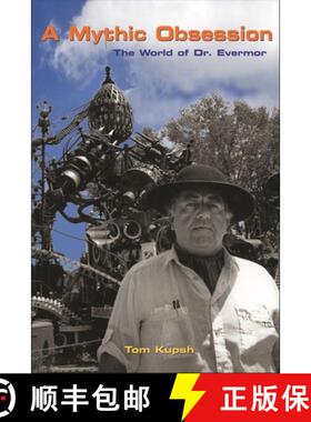 预订 A Mythic Obsession: The World of Dr. Evermor [9781641608008]