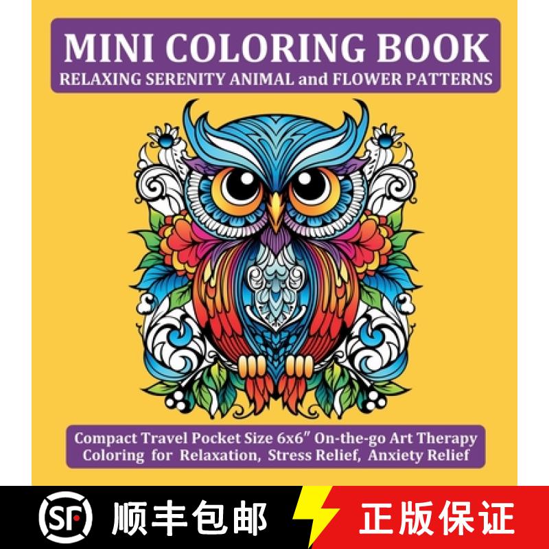 【3-4周达】Mini Coloring Book Relaxing Serenity Animal and Flower Patterns: Compact Travel Pocket Siz... [9781738215720]