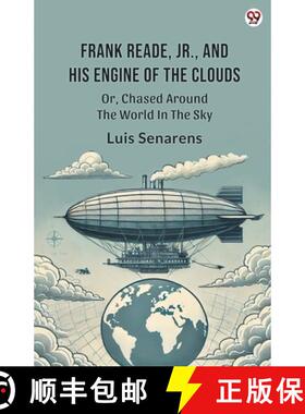 【3-4周达】Frank Reade, Jr., And His Engine Of The CloudsOr, Chased Around The World In The Sky (Edit... [9789370813182]