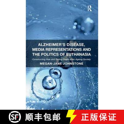 【3-4周达】Alzheimer's Disease, Media Representations and the Politics of Euthanasia: Constructing Ri... [9781409451921]