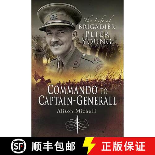【3-4周达】精装 Commando to Captain-Generall, The Life of Brigadier Peter Young [9781844156511]
