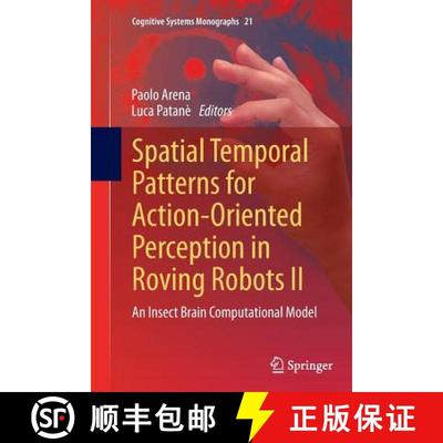 【3-4周达】Spatial Temporal Patterns for Action-Oriented Perception in Roving Robots II : An Insect B... [9783319346953]