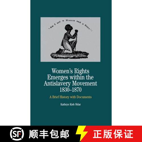 【3-4周达】Women's Rights Emerges Within the Anti-Slavery Movement, 1830-1870 : A Brief History with ... [9781349626380]