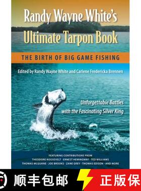 预订 Randy Wayne White's Ultimate Tarpon Book: The Birth of Big Game Fishing [9780813044347]