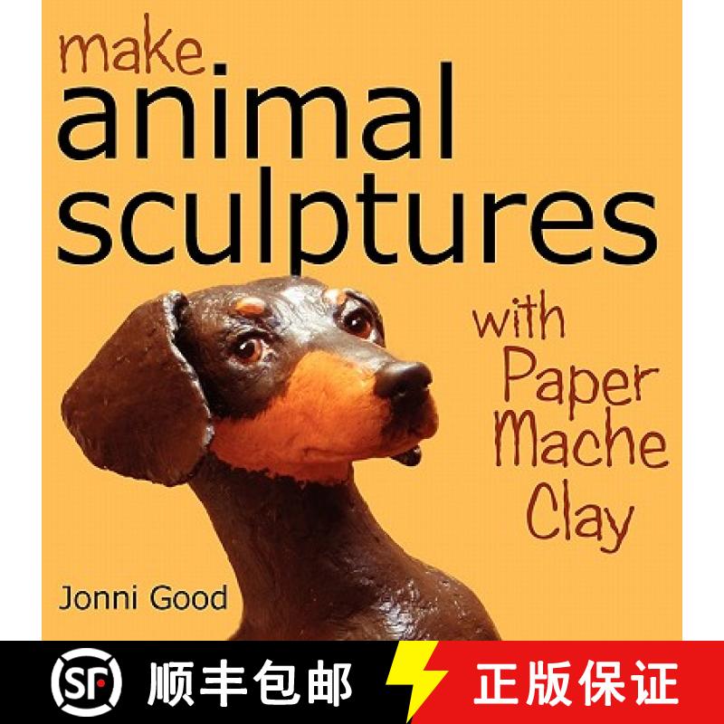 【2-3周达】Make Animal Sculptures with Paper Mache Clay: How to Create Stunning Wildlife Art Using Pa... [9780974106519]