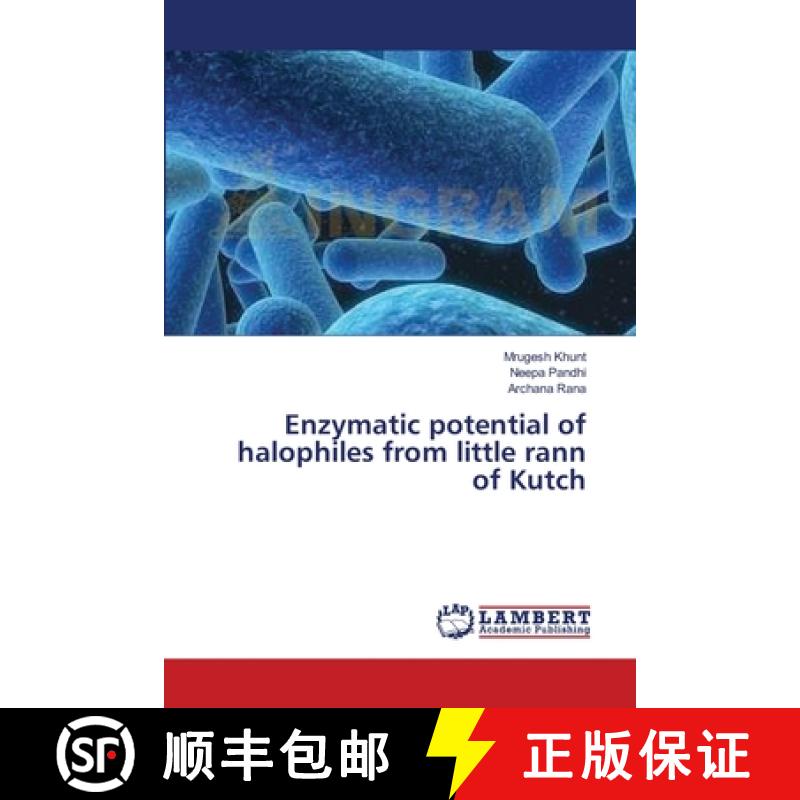预订 Enzymatic potential of halophiles from little rann of Kutch [9783659386251]