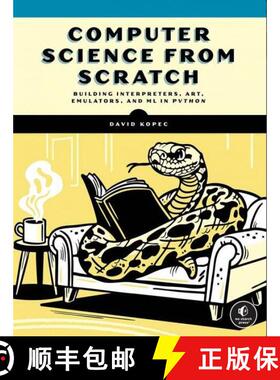 【3-4周达】Computer Science from Scratch: Building Interpreters, Art, Emulators and ML in Python [9781718504301]