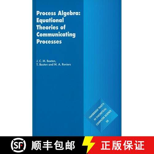 【3-4周达】Process Algebra: Equational Theories of Communicating Processes: - Process Algebra: Equati... [9780521820493]