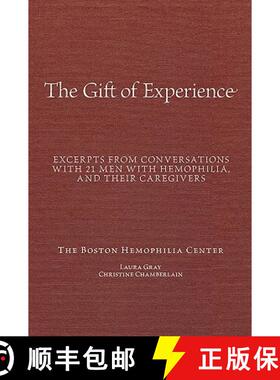 预订 The Gift Of Experience: Excerpts from conversations with 21 Men With hemophilia and their caregi... [9780980240528]