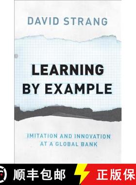 现货 标本学习：模仿与环球银行的革新 Learning by Example: Imitation and Innovation at a Global Bank [9780691171197]