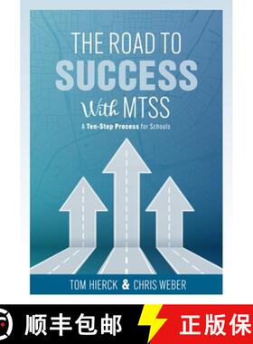 预订 The Road to Success with Mtss: A Ten-Step Process for Schools (Your Guide to Customizing an Acad... [9781954631373]