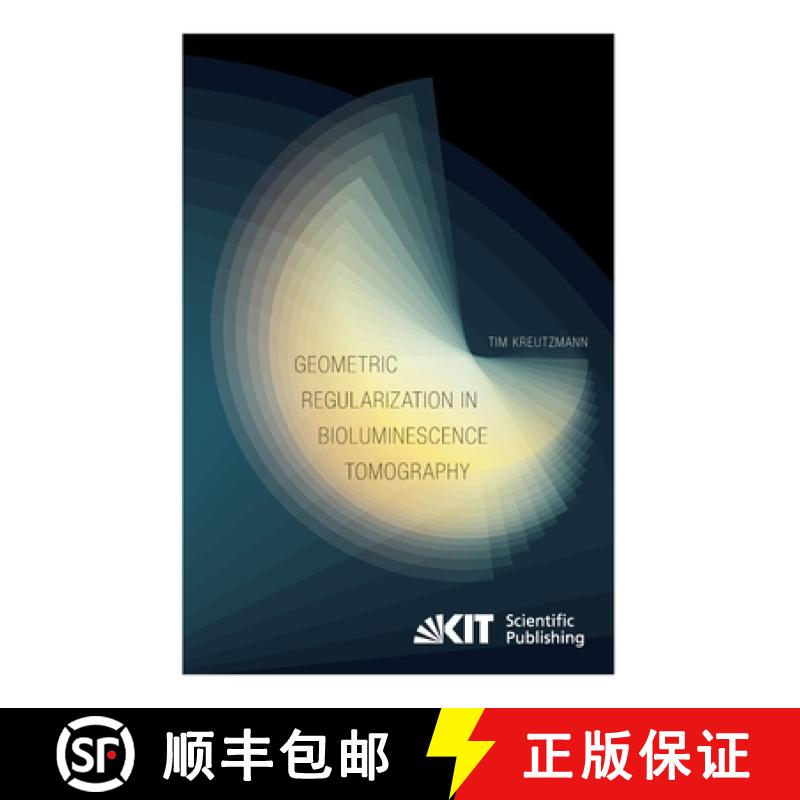 【3-4周达】Geometric Regularization in Bioluminescence Tomography [9783731501428]