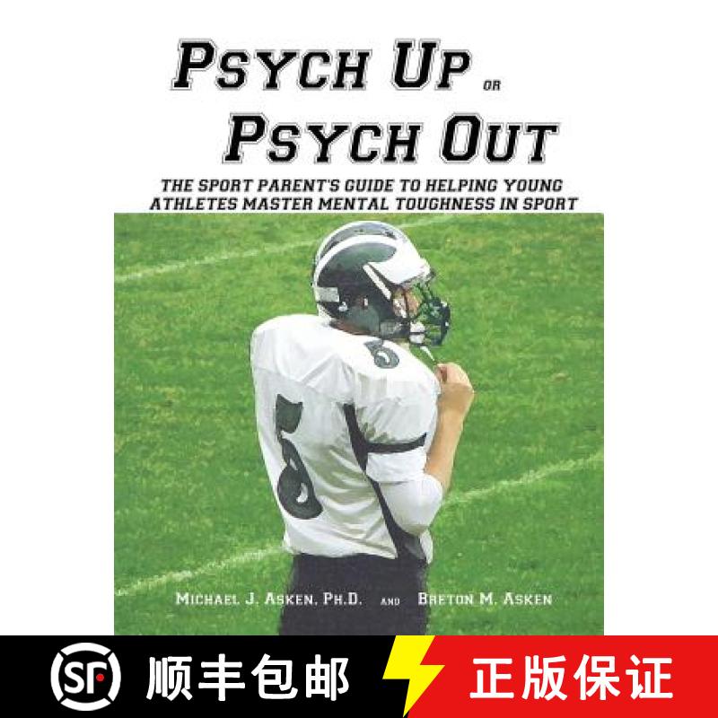 【3-4周达】Psych Up or Psych Out: The Sport Parent's Guide to Helping Young Athletes Master Mental To... [9781934597767]
