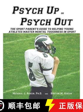 预订 Psych Up or Psych Out: The Sport Parent's Guide to Helping Young Athletes Master Mental Toughnes... [9781934597767]