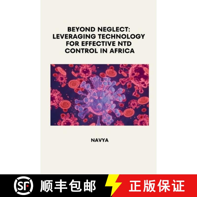 【3-4周达】Beyond Neglect: Leveraging Technology for Effective NTD Control in Africa [9783384228161]