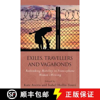 【3-4周达】精装 Exiles, Travellers and Vagabonds : Rethinking Mobility in Francophone Women's Writing [9781783169283]