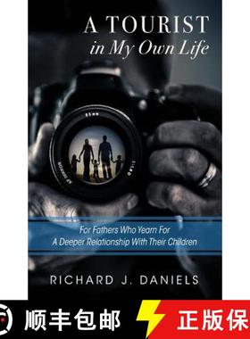 预订 A Tourist In My Own Life: For Fathers Who Yearn For a Deeper Relationship With Their Children [9780983080091]