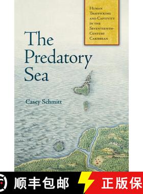 【3-4周达】The Predatory Sea: Human Trafficking and Captivity in the Seventeenth-Century Caribbean [9781512828146]