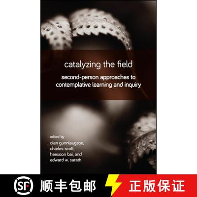 【3-4周达】Catalyzing the Field : Second-Person Approaches to Contemplative Learning and Inquiry [9781438472829]