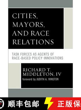 预订 Cities, Mayors, and Race Relations : Task Forces as Agents of Race-Based Policy Innovations [9780761841098]