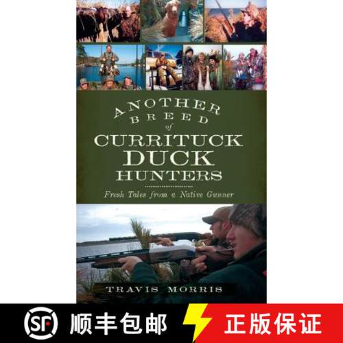 【3-4周达】精装 Another Breed of Currituck Duck Hunters: Fresh Tales from a Native Gunner [9781540232243]