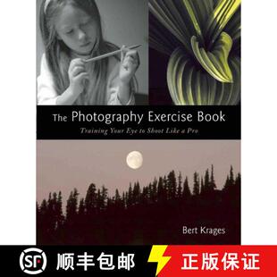 【3-4周达】The Photography Exercise Book: Training Your Eye to Shoot Like a Pro (250+ color photograp... [9781621535379]