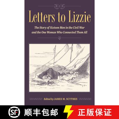 【3-4周达】Letters to Lizzie: The Story of Sixteen Men in the Civil War and the One Woman Who Connect... [9781606354520]