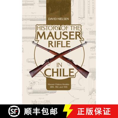 【3-4周达】History of the Mauser Rifle in Chile: Mauser Chileno Modelo 1895, 1912 and 1935: Mauser Ch... [9780764356766]