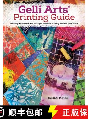 【3-4周达】Gelli Arts (R) Printing Guide: Printing Without a Press on Paper and Fabric Using the Gell... [9781497205406]