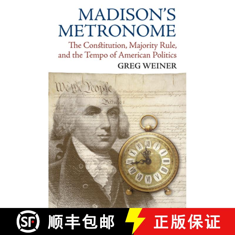预订 Madison's Metronome: The Constitution, Majority Rule, and the Tempo of American Politics [9780700628957]