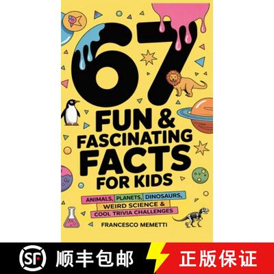 【3-4周达】精装 67 Fun & Fascinating Facts for Kids: Animals, Planets, Dinosaurs, Weird Science & Coo... [9789371235693]
