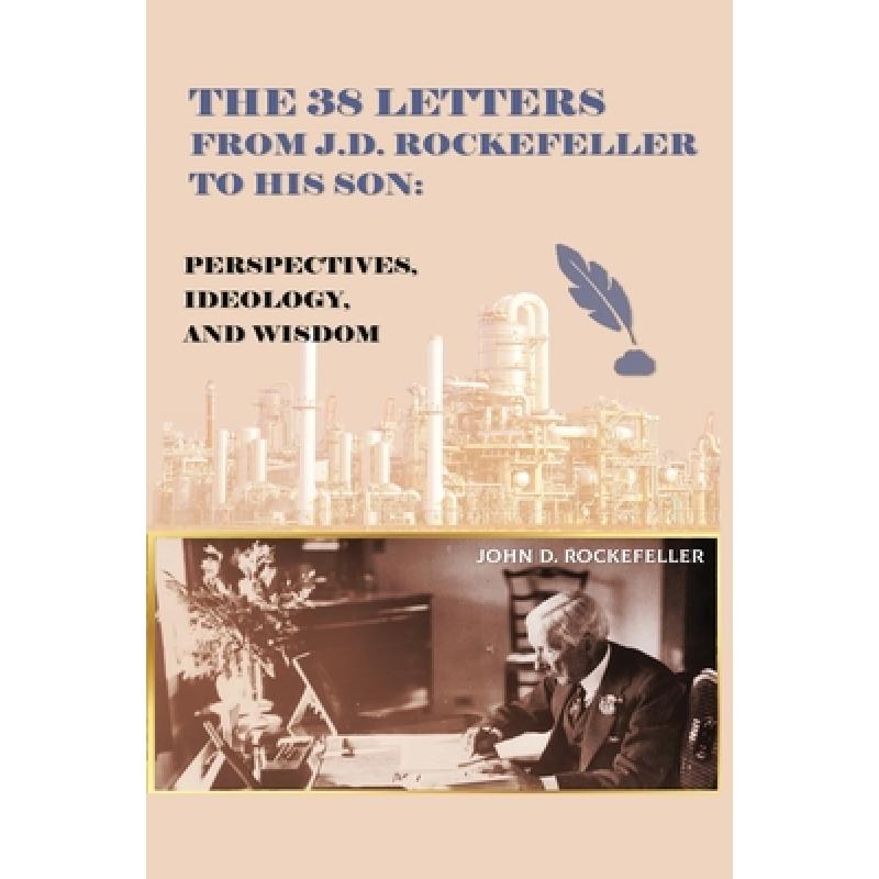 预订 The 38 Letters from J.D. Rockefeller to his son: Perspectives, Ideology, and Wisdom [9788199968523]