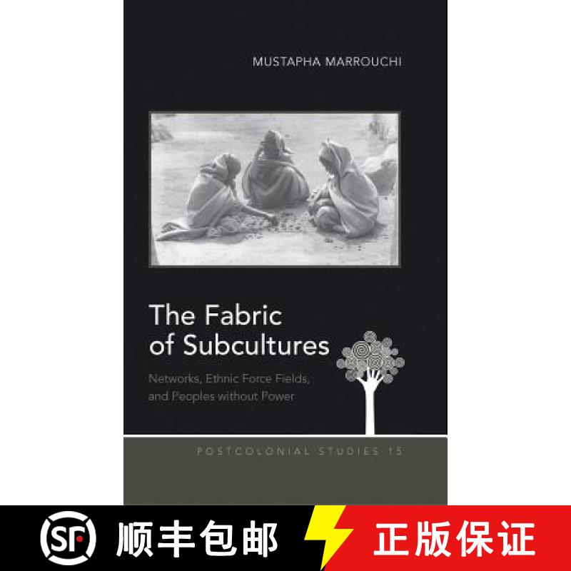 【2-3周达】The Fabric of Subcultures : Networks, Ethnic Force Fields, and Peoples without Power [9781433113604]