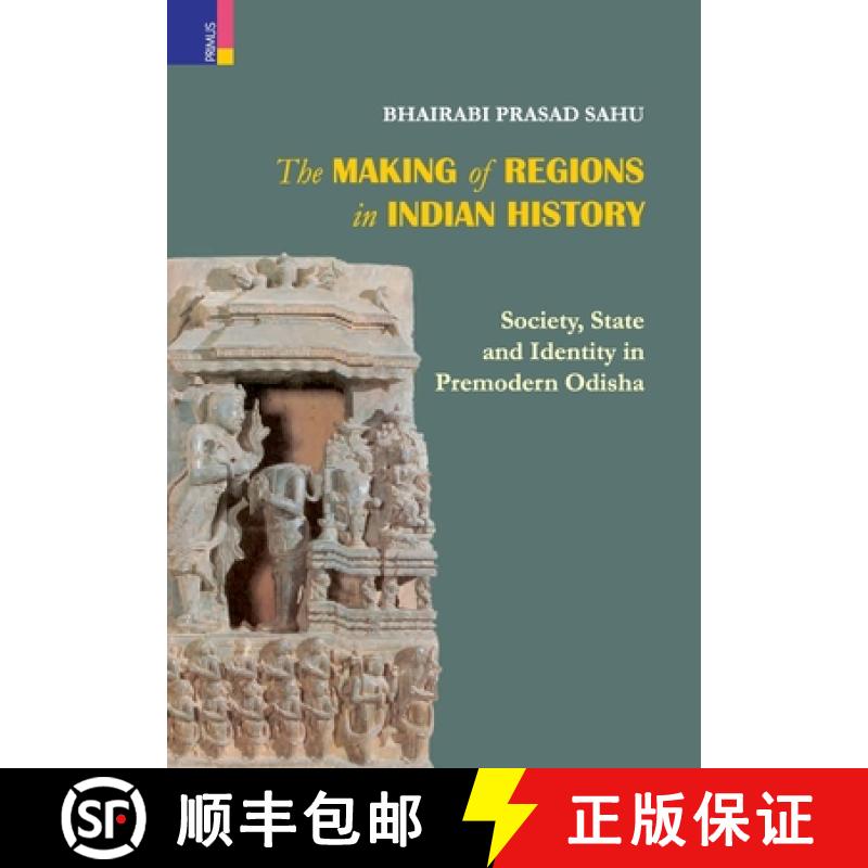 【2-3周达】The Making of Regions in Indian History: Society, State and Identity in Premodern Odhisa [9789389850338]