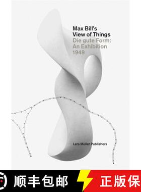 【3-4周达】Max Bill's View of Things : Die Gute Form: An Exhibition 1949 [9783037783726]