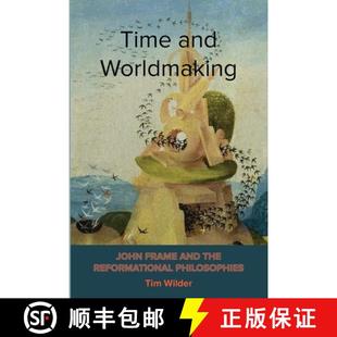 Reformational 9798988364580 Time John Frame Worldmaking 3周达 and Philosophies the