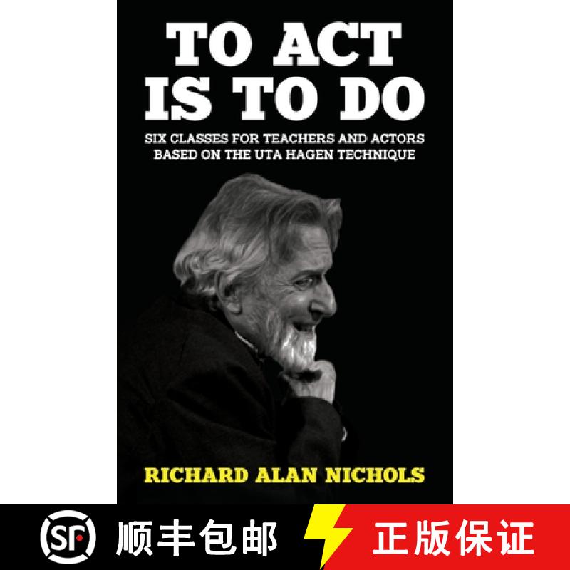 【3-4周达】To Act Is to Do: Six Classes for Teachers and Actors Based on the Uta Hagen Technique [9781946358073]