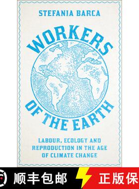 【3-4周达】Workers of the Earth: Labour, Ecology and Reproduction in the Age of Climate Change [9780745343877]