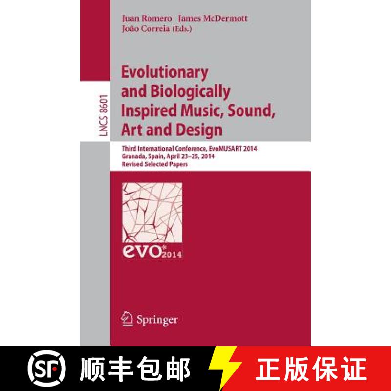 【3-4周达】Evolutionary and Biologically Inspired Music, Sound, Art and Design: Third European Confer... [9783662443347]