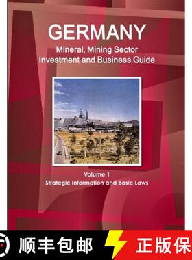 【3-4周达】Germany Mineral, Mining Sector Investment and Business Guide Volume 1 Strategic Informatio... [9781514505366]