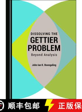 预订 Dissolving the Gettier Problem : Beyond Analysis [9781527561564]