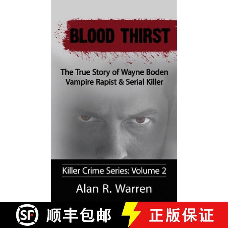 【3-4周达】Blood Thirst ; The True Story of Wayne Boden Vampire Rapist & Serial Killer [9781777259457]