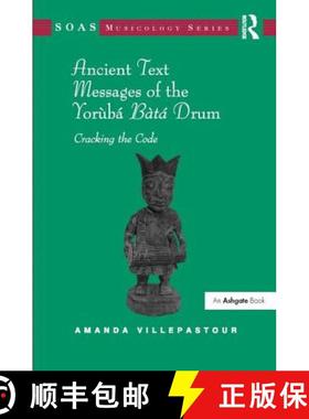 【3-4周达】Ancient Text Messages of the Yoruba Bata Drum: Cracking the Code [9780754667537]