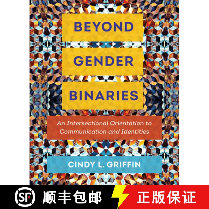预订 Beyond Gender Binaries: An Intersectional Orientation to Communication and Identities [9780520297289]