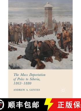 【3-4周达】The Mass Deportation of Poles to Siberia, 1863-1880 [9783319609577]