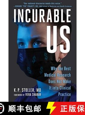【3-4周达】Incurable Us: Why the Best Medical Research Does Not Make It Into Clinical Practice [9781510774940]